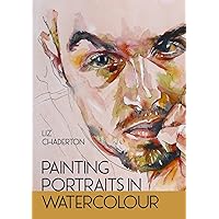 Painting Portraits in Watercolour Painting Portraits in Watercolour Paperback Kindle