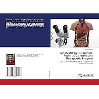 Pancreatic Cystic Tumors: Recent Diagnostic and Therapeutic Progress: Cystic Tumors of the Pancreas: A Diagnostic and Therapeutic Overview