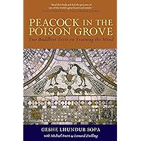 Peacock in the Poison Grove: Two Buddhist Texts on Training the Mind Peacock in the Poison Grove: Two Buddhist Texts on Training the Mind Paperback Kindle