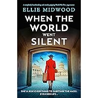 When the World Went Silent: A completely heartbreaking and utterly gripping World War Two page-turner When the World Went Silent: A completely heartbreaking and utterly gripping World War Two page-turner Kindle