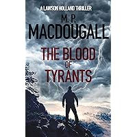 The Blood of Tyrants: A Lawson Holland Thriller (Lawson Holland Thrillers Book 1) The Blood of Tyrants: A Lawson Holland Thriller (Lawson Holland Thrillers Book 1) Kindle Paperback Audible Audiobook Hardcover