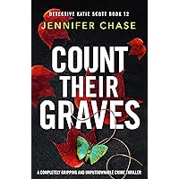 Count Their Graves: A completely gripping and unputdownable crime thriller (Detective Katie Scott Book 12) Count Their Graves: A completely gripping and unputdownable crime thriller (Detective Katie Scott Book 12) Kindle