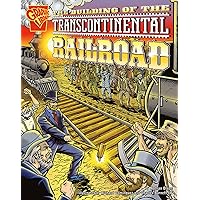 The Building of the Transcontinental Railroad (Graphic History series) (Grapic Library Graphic History) The Building of the Transcontinental Railroad (Graphic History series) (Grapic Library Graphic History) Paperback Kindle Library Binding