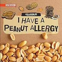 I Have a Peanut Allergy (Allergies!) I Have a Peanut Allergy (Allergies!) Library Binding Paperback