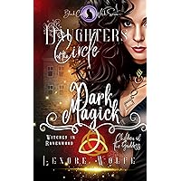 Dark Magick: Witches in Ravenwood ( Daughters of the Circle) Children of the Goddess : A supernatural Charmed Discover the Power of Witches Fantasy Adventure ... Witch Fantasy Romance Series Book 2) Dark Magick: Witches in Ravenwood ( Daughters of the Circle) Children of the Goddess : A supernatural Charmed Discover the Power of Witches Fantasy Adventure ... Witch Fantasy Romance Series Book 2) Kindle Audible Audiobook