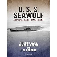 U.S.S. Seawolf: Submarine Raider of the Pacific U.S.S. Seawolf: Submarine Raider of the Pacific Kindle Paperback Audible Audiobook Audio CD Hardcover