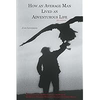 How an Average Man Lived an Adventurous Life (Second Edition) How an Average Man Lived an Adventurous Life (Second Edition) Kindle Audible Audiobook Hardcover Paperback