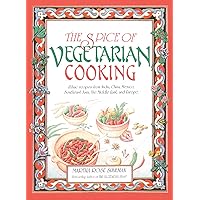 The Spice of Vegetarian Cooking: Ethnic Recipes from India, China, Mexico, Southeast Asia, the Middle East, and Europe The Spice of Vegetarian Cooking: Ethnic Recipes from India, China, Mexico, Southeast Asia, the Middle East, and Europe Paperback Mass Market Paperback