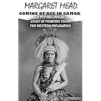 Coming of Age in Samoa. Illustrated: A Psychological Study of Primitive Youth for Western Civilisation Coming of Age in Samoa. Illustrated: A Psychological Study of Primitive Youth for Western Civilisation Kindle Paperback Audible Audiobook Hardcover Mass Market Paperback