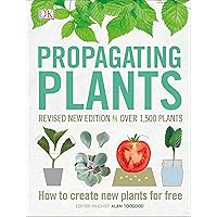 Propagating Plants: How to Create New Plants for Free Propagating Plants: How to Create New Plants for Free Hardcover Kindle