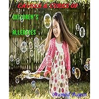 Causes & Cures of Children's Allergies Causes & Cures of Children's Allergies Kindle