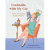 Cocktails with My Cat: Tasty Tipples for Feline Fanatics Cocktails with My Cat: Tasty Tipples for Feline Fanatics Hardcover Kindle