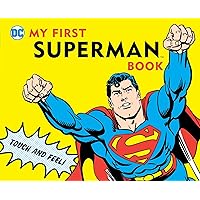 My First Superman Book: Touch and Feel (DC Super Heroes) My First Superman Book: Touch and Feel (DC Super Heroes) Board book