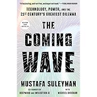The Coming Wave: Technology, Power, and the Twenty-first Century's Greatest Dilemma The Coming Wave: Technology, Power, and the Twenty-first Century's Greatest Dilemma Audible Audiobook Hardcover Kindle Paperback