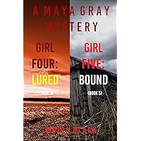 Maya Gray FBI Suspense Thriller Bundle: Girl Four: Lured (#4) and Girl Five: Bound (#5) Maya Gray FBI Suspense Thriller Bundle: Girl Four: Lured (#4) and Girl Five: Bound (#5) Kindle