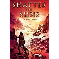 Shatter the Suns (Last Star Burning) Shatter the Suns (Last Star Burning) Paperback Kindle Hardcover