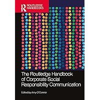 The Routledge Handbook of Corporate Social Responsibility Communication (Routledge Handbooks in Communication Studies) The Routledge Handbook of Corporate Social Responsibility Communication (Routledge Handbooks in Communication Studies) Kindle Hardcover Paperback