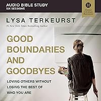 Good Boundaries and Goodbyes: Audio Bible Studies: Loving Others Without Losing the Best of Who You Are (The Audio Bible Studies Series) Good Boundaries and Goodbyes: Audio Bible Studies: Loving Others Without Losing the Best of Who You Are (The Audio Bible Studies Series) Hardcover Audible Audiobook Kindle Paperback Audio CD