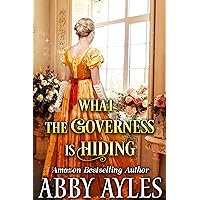 What the Governess is Hiding: Regency Historical Romance Novel (Tales of Magnificent Ladies Book 9) What the Governess is Hiding: Regency Historical Romance Novel (Tales of Magnificent Ladies Book 9) Kindle Hardcover Paperback