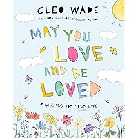 May You Love and Be Loved: Wishes for Your Life May You Love and Be Loved: Wishes for Your Life Hardcover Kindle Audible Audiobook