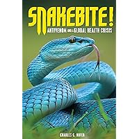 Snakebite!: Antivenom and a Global Health Crisis Snakebite!: Antivenom and a Global Health Crisis Kindle Library Binding