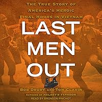 Last Men Out: The True Story of America's Heroic Final Hours in Vietnam Last Men Out: The True Story of America's Heroic Final Hours in Vietnam Audible Audiobook Paperback Kindle Hardcover Audio CD