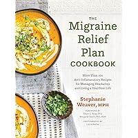The Migraine Relief Plan Cookbook: More Than 100 Anti-Inflammatory Recipes for Managing Headaches and Living a Healthier Life The Migraine Relief Plan Cookbook: More Than 100 Anti-Inflammatory Recipes for Managing Headaches and Living a Healthier Life Hardcover Kindle
