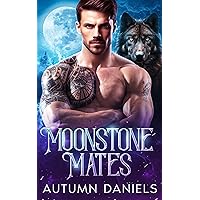 Moonstone Mates: A Forbidden Fated Mates Wolf Shifter Romance (Moonstone Magic Book 1) Moonstone Mates: A Forbidden Fated Mates Wolf Shifter Romance (Moonstone Magic Book 1) Kindle Paperback