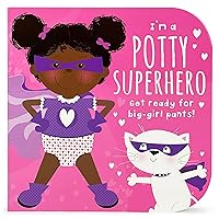 I'm a Potty Superhero: Get Ready For Big Girl Pants! Children's Potty Training Board Book I'm a Potty Superhero: Get Ready For Big Girl Pants! Children's Potty Training Board Book Board book