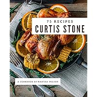 75 Curtis Stone Recipes: Making More Memories in your Kitchen with Curtis Stone Cookbook! 75 Curtis Stone Recipes: Making More Memories in your Kitchen with Curtis Stone Cookbook! Kindle Paperback