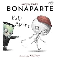 Bonaparte Falls Apart: A Funny Skeleton Book for Kids and Toddlers Bonaparte Falls Apart: A Funny Skeleton Book for Kids and Toddlers Paperback Kindle Hardcover
