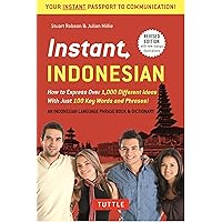 Instant Indonesian: How to Express 1,000 Different Ideas with Just 100 Key Words and Phrases! (Indonesian Phrasebook & Dictionary) (Instant Phrasebook Series) Instant Indonesian: How to Express 1,000 Different Ideas with Just 100 Key Words and Phrases! (Indonesian Phrasebook & Dictionary) (Instant Phrasebook Series) Paperback