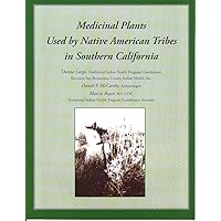 Medicinal Plants Used by Native American Tribes In Southern California Medicinal Plants Used by Native American Tribes In Southern California Paperback