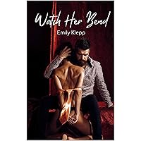 Watch Her Bend (The 'Watch Her' Series Book 2)