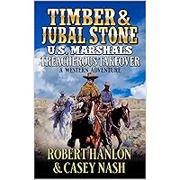 Timber And Jubal Stone U.S. Marshals: Treacherous Takeover: A Western Adventure (Timber: United States Marshal Western Book 38) Timber And Jubal Stone U.S. Marshals: Treacherous Takeover: A Western Adventure (Timber: United States Marshal Western Book 38) Kindle Paperback