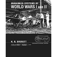 Unmanned Systems of World Wars I and II (Intelligent Robotics and Autonomous Agents series) Unmanned Systems of World Wars I and II (Intelligent Robotics and Autonomous Agents series) Hardcover