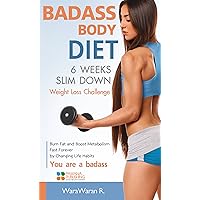 Badass Body Diet 6 Weeks Slim Down: Weight Loss Challenge, Burn Fat and Boost Metabolism Fast Forever by Changing Life Habits, You are a badass Badass Body Diet 6 Weeks Slim Down: Weight Loss Challenge, Burn Fat and Boost Metabolism Fast Forever by Changing Life Habits, You are a badass Kindle Paperback