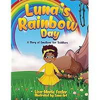 Luna's Rainbow Day: A Story of Emotions for Toddlers Luna's Rainbow Day: A Story of Emotions for Toddlers Kindle Paperback