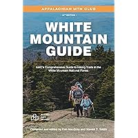 White Mountain Guide: AMC’s Comprehensive Guide to Hiking Trails in the White Mountain National Forest White Mountain Guide: AMC’s Comprehensive Guide to Hiking Trails in the White Mountain National Forest Paperback