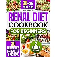 Renal Diet Cookbook For Beginners: Reduce your Potassium Intake with Stress-Free, Quick and Delicious Meals for Kidney-Health. Includes 30 Diabetes-Friendly Recipes to Boost Your Well-Being Renal Diet Cookbook For Beginners: Reduce your Potassium Intake with Stress-Free, Quick and Delicious Meals for Kidney-Health. Includes 30 Diabetes-Friendly Recipes to Boost Your Well-Being Kindle Paperback