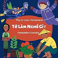 Play To Learn Vietnamese - Occupation Guessing: A Bilingual Activity Book For Children to Learn Vietnamese/English| Fun Guessing Activity| Occupation Topic| ... Nghiep (Play To Learn Vietnamese Series) Play To Learn Vietnamese - Occupation Guessing: A Bilingual Activity Book For Children to Learn Vietnamese/English| Fun Guessing Activity| Occupation Topic| ... Nghiep (Play To Learn Vietnamese Series) Kindle Paperback