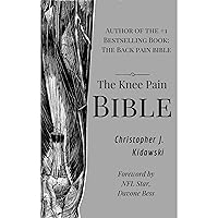 The Knee Pain Bible: A Self-Care Guide to Eliminating Knee Pain and Returning to the Movements You Love! The Knee Pain Bible: A Self-Care Guide to Eliminating Knee Pain and Returning to the Movements You Love! Audible Audiobook Paperback Kindle
