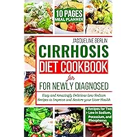 CIRRHOSIS DIET COOKBOOK FOR NEWLY DIAGNOSED: Easy and Amazingly Delicious Low Sodium Recipes to Improve and Restore Your Liver Health CIRRHOSIS DIET COOKBOOK FOR NEWLY DIAGNOSED: Easy and Amazingly Delicious Low Sodium Recipes to Improve and Restore Your Liver Health Kindle Hardcover Paperback