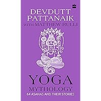 Yoga Mythology: 64 Asanas and Their Stories Yoga Mythology: 64 Asanas and Their Stories Hardcover Kindle Audible Audiobook Paperback Audio CD
