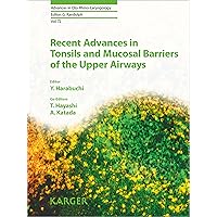 Recent Advances in Tonsils and Mucosal Barriers of the Upper Airways (Advances in Oto-Rhino-Laryngology Book 72) Recent Advances in Tonsils and Mucosal Barriers of the Upper Airways (Advances in Oto-Rhino-Laryngology Book 72) Kindle Hardcover