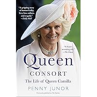Queen Consort: The Life of Queen Camilla Queen Consort: The Life of Queen Camilla Kindle Paperback