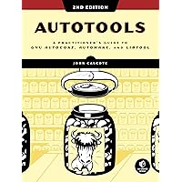 Autotools, 2nd Edition: A Practitioner's Guide to GNU Autoconf, Automake, and Libtool Autotools, 2nd Edition: A Practitioner's Guide to GNU Autoconf, Automake, and Libtool Paperback eTextbook