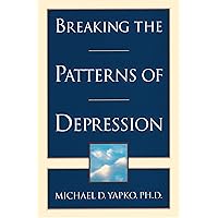Breaking the Patterns of Depression Breaking the Patterns of Depression Paperback Kindle Audible Audiobook Hardcover Audio CD