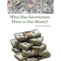 What Has Government Done to Our Money? What Has Government Done to Our Money? Kindle Hardcover Paperback MP3 CD