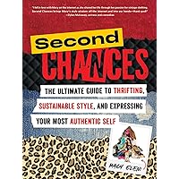 Second Chances: The Ultimate Guide to Thrifting, Sustainable Style, and Expressing Your Most Authentic Self Second Chances: The Ultimate Guide to Thrifting, Sustainable Style, and Expressing Your Most Authentic Self Paperback Kindle Audible Audiobook Audio CD